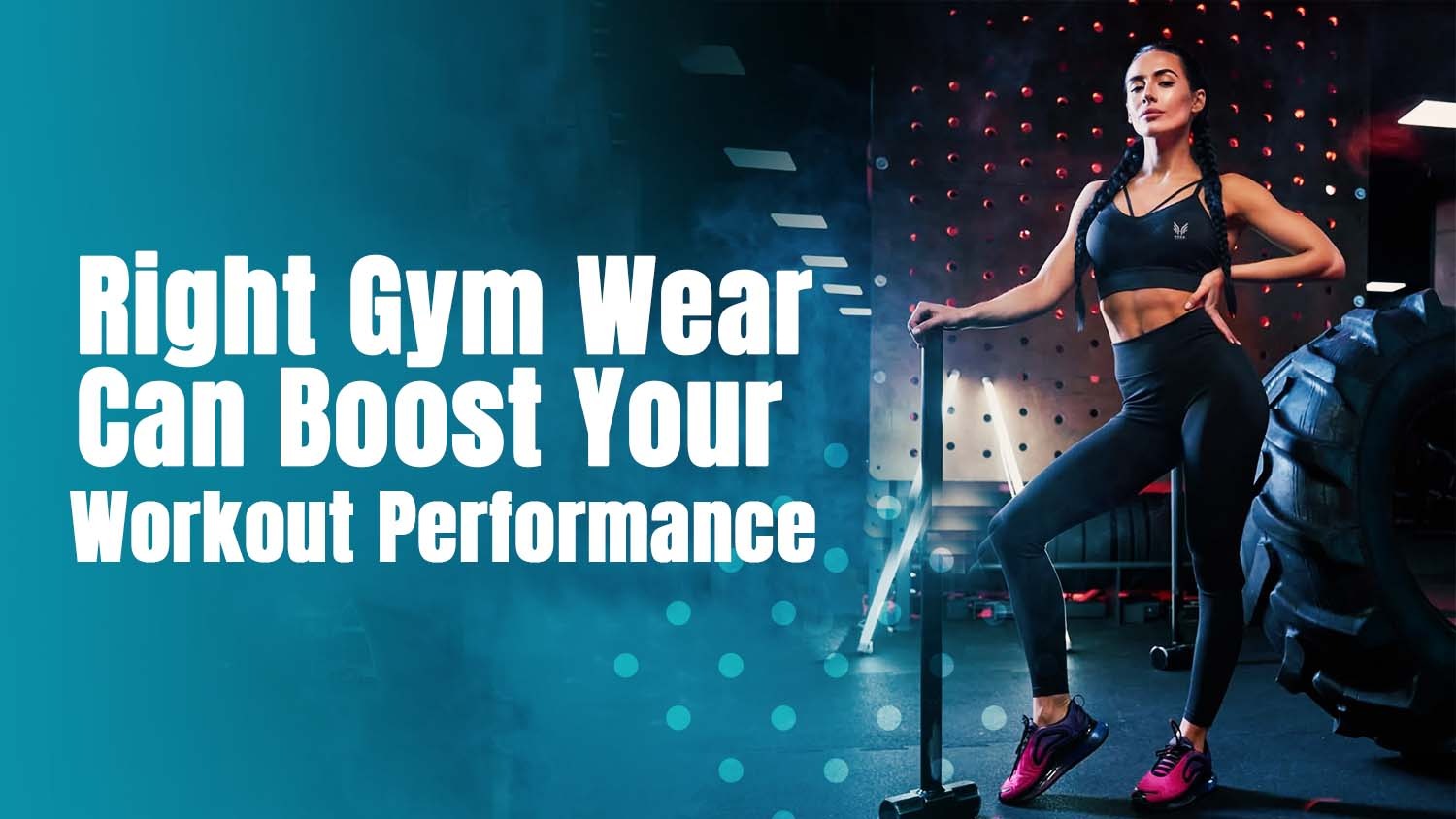 Why the Right Gym Wear Can Boost Your Workout Performance